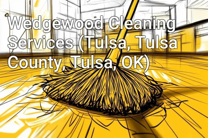 Wedgewood Cleaning Services (Tulsa, Tulsa County, Tulsa, OK)