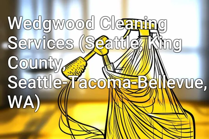 Wedgwood Cleaning Services (Seattle, King County, Seattle-Tacoma-Bellevue, WA)