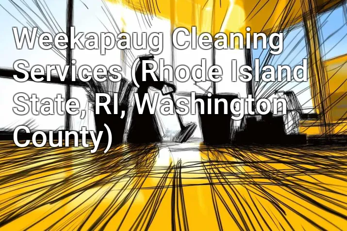 Weekapaug Cleaning Services (Rhode Island State, RI, Washington County)