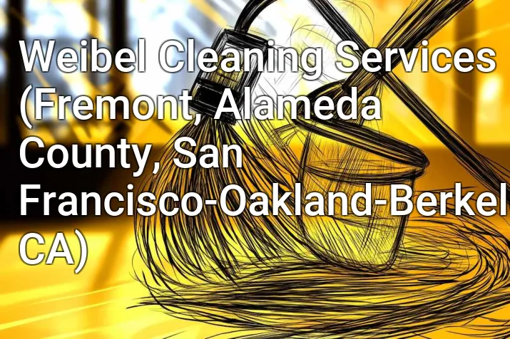 Weibel Cleaning Services (Fremont, Alameda County, San Francisco-Oakland-Berkeley, CA)