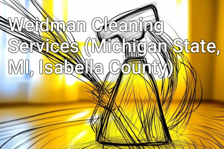Weidman Cleaning Services (Michigan State, MI, Isabella County)