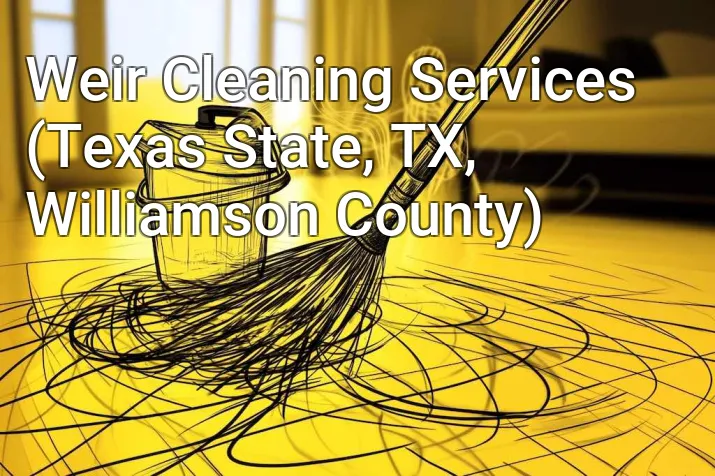 Weir Cleaning Services (Texas State, TX, Williamson County)