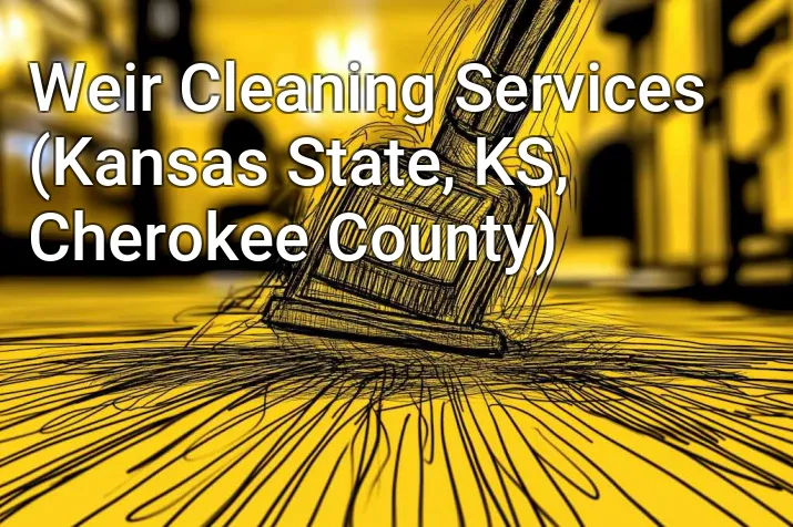 Weir Cleaning Services (Kansas State, KS, Cherokee County)