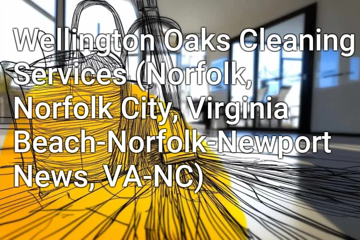 Wellington Oaks Cleaning Services (Norfolk, Norfolk City, Virginia Beach-Norfolk-Newport News, VA-NC)