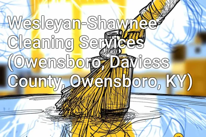 Wesleyan-Shawnee Cleaning Services (Owensboro, Daviess County, Owensboro, KY)