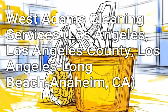 West Adams Cleaning Services (Los Angeles, Los Angeles County, Los Angeles-Long Beach-Anaheim, CA)