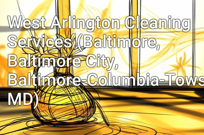 West Arlington Cleaning Services (Baltimore, Baltimore City, Baltimore-Columbia-Towson, MD)
