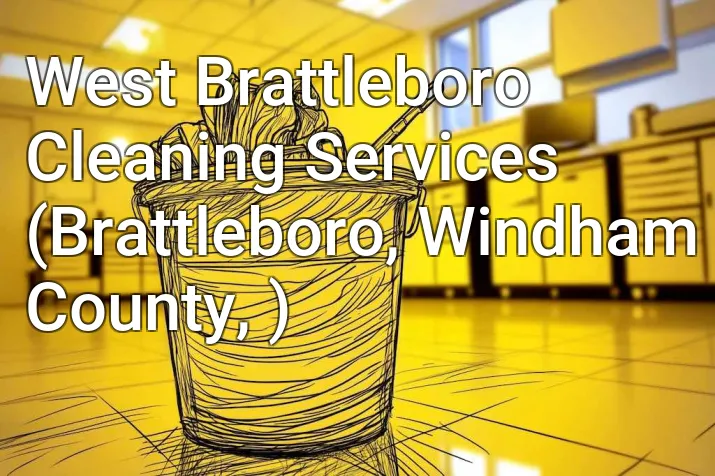 West Brattleboro Cleaning Services (Brattleboro, Windham County, )