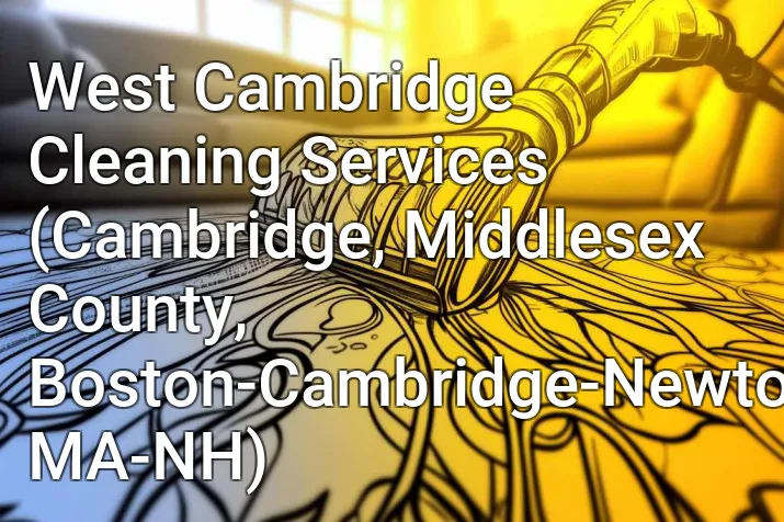 West Cambridge Cleaning Services (Cambridge, Middlesex County, Boston-Cambridge-Newton, MA-NH)