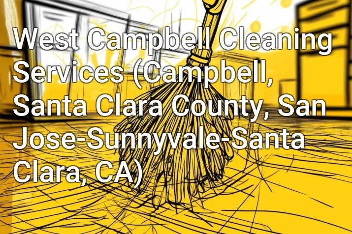 West Campbell Cleaning Services (Campbell, Santa Clara County, San Jose-Sunnyvale-Santa Clara, CA)