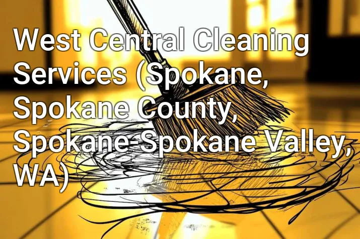 West Central Cleaning Services (Spokane, Spokane County, Spokane-Spokane Valley, WA)