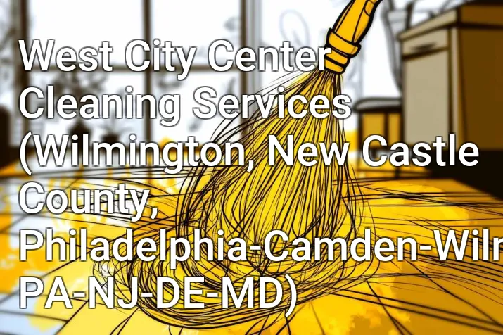 West City Center Cleaning Services (Wilmington, New Castle County, Philadelphia-Camden-Wilmington, PA-NJ-DE-MD)