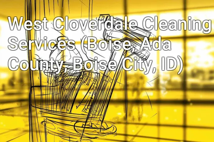 West Cloverdale Cleaning Services (Boise, Ada County, Boise City, ID)