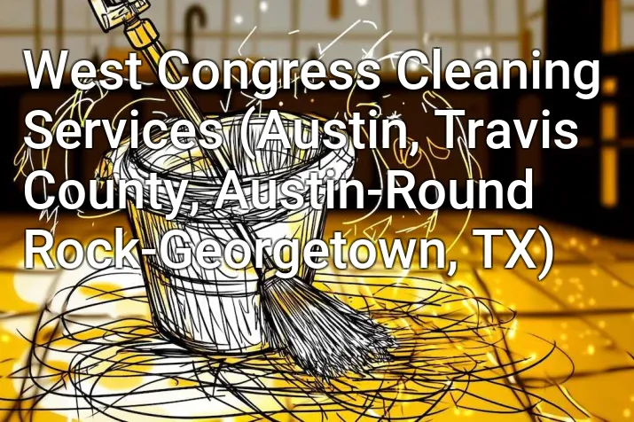 West Congress Cleaning Services (Austin, Travis County, Austin-Round Rock-Georgetown, TX)