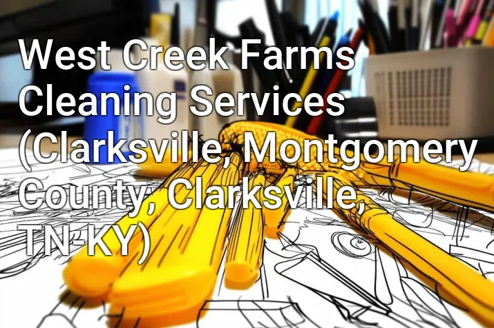 West Creek Farms Cleaning Services (Clarksville, Montgomery County, Clarksville, TN-KY)