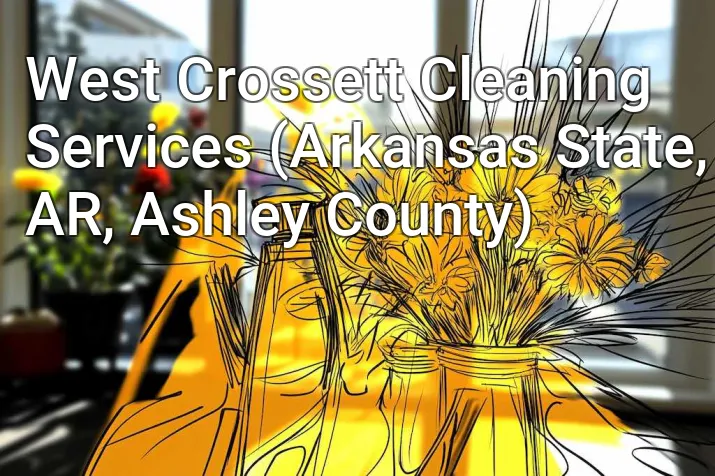 West Crossett Cleaning Services (Arkansas State, AR, Ashley County)