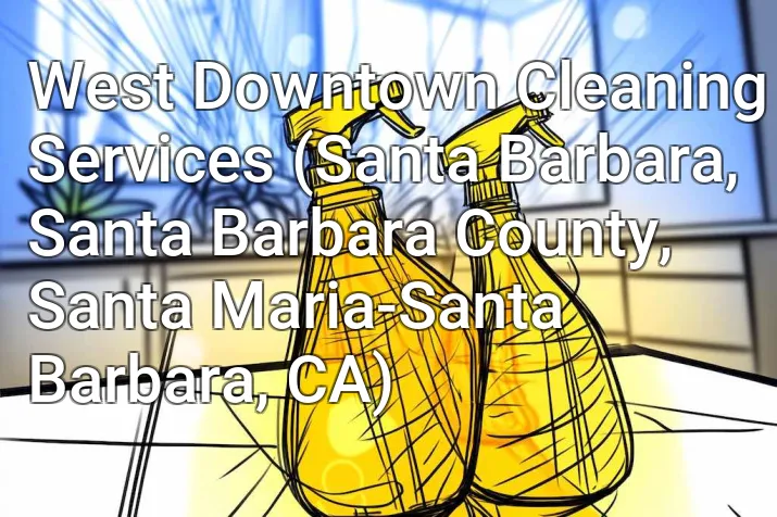 West Downtown Cleaning Services (Santa Barbara, Santa Barbara County, Santa Maria-Santa Barbara, CA)