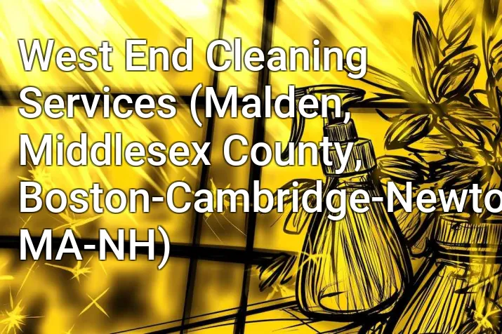 West End Cleaning Services (Malden, Middlesex County, Boston-Cambridge-Newton, MA-NH)