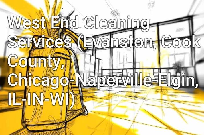 West End Cleaning Services (Evanston, Cook County, Chicago-Naperville-Elgin, IL-IN-WI)