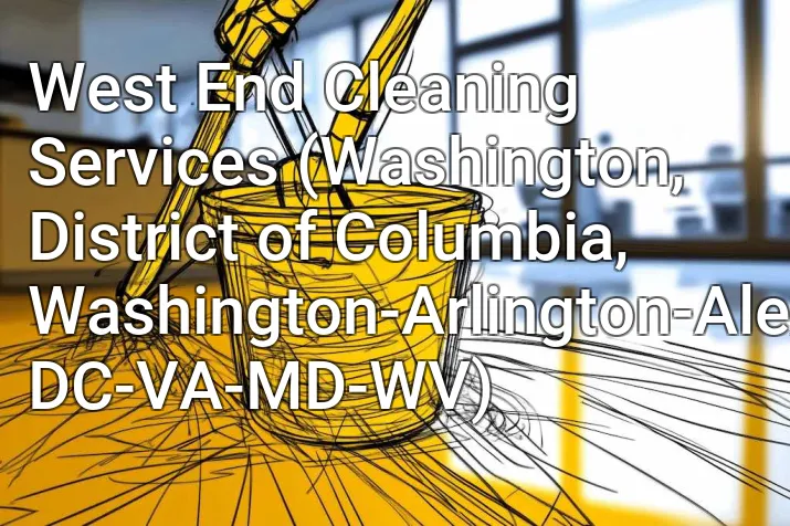 West End Cleaning Services (Washington, District of Columbia, Washington-Arlington-Alexandria, DC-VA-MD-WV)