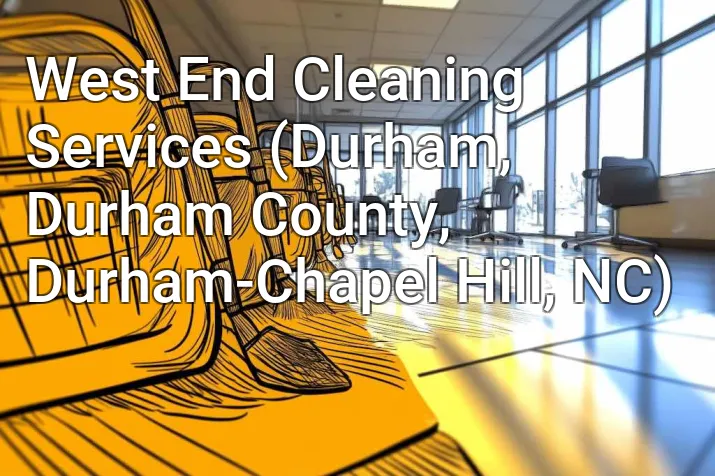 West End Cleaning Services (Durham, Durham County, Durham-Chapel Hill, NC)