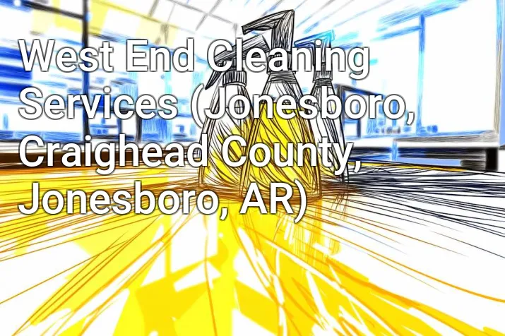 West End Cleaning Services (Jonesboro, Craighead County, Jonesboro, AR)