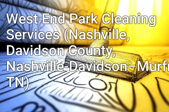 West End Park Cleaning Services (Nashville, Davidson County, Nashville-Davidson–Murfreesboro–Franklin, TN)