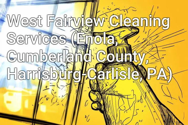 West Fairview Cleaning Services (Enola, Cumberland County, Harrisburg-Carlisle, PA)