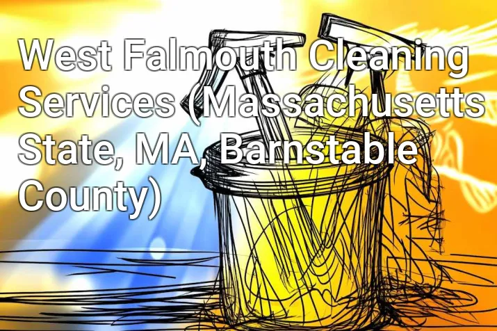 West Falmouth Cleaning Services (Massachusetts State, MA, Barnstable County)