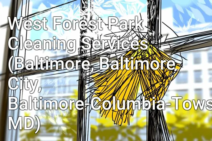 West Forest Park Cleaning Services (Baltimore, Baltimore City, Baltimore-Columbia-Towson, MD)