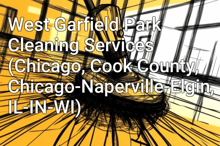 West Garfield Park Cleaning Services (Chicago, Cook County, Chicago-Naperville-Elgin, IL-IN-WI)