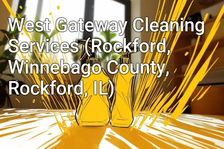 West Gateway Cleaning Services (Rockford, Winnebago County, Rockford, IL)