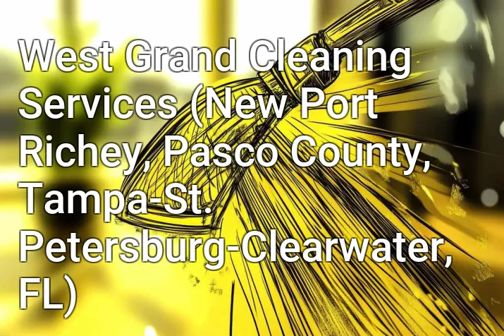 West Grand Cleaning Services (New Port Richey, Pasco County, Tampa-St. Petersburg-Clearwater, FL)