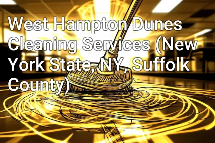 West Hampton Dunes Cleaning Services (New York State, NY, Suffolk County)