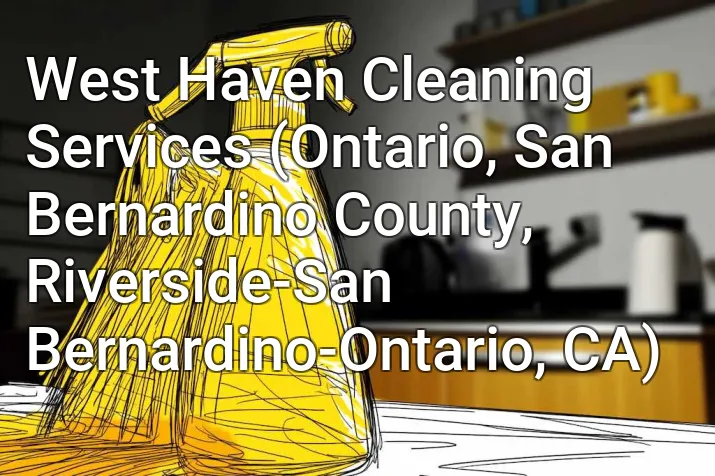 West Haven Cleaning Services (Ontario, San Bernardino County, Riverside-San Bernardino-Ontario, CA)