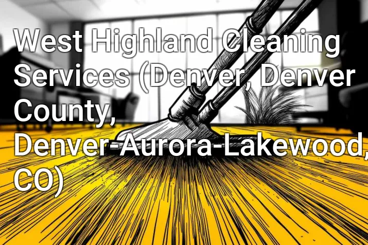 West Highland Cleaning Services (Denver, Denver County, Denver-Aurora-Lakewood, CO)
