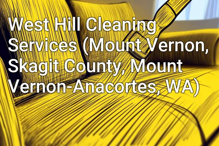 West Hill Cleaning Services (Mount Vernon, Skagit County, Mount Vernon-Anacortes, WA)