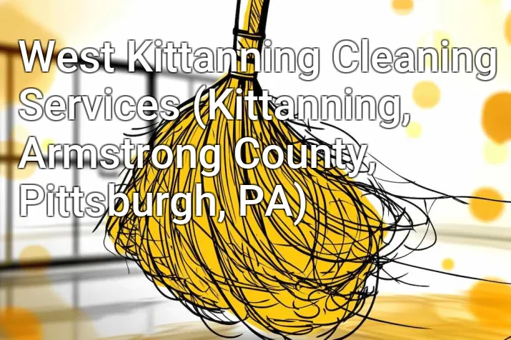 West Kittanning Cleaning Services (Kittanning, Armstrong County, Pittsburgh, PA)