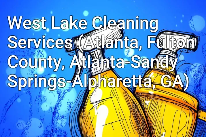 West Lake Cleaning Services (Atlanta, Fulton County, Atlanta-Sandy Springs-Alpharetta, GA)