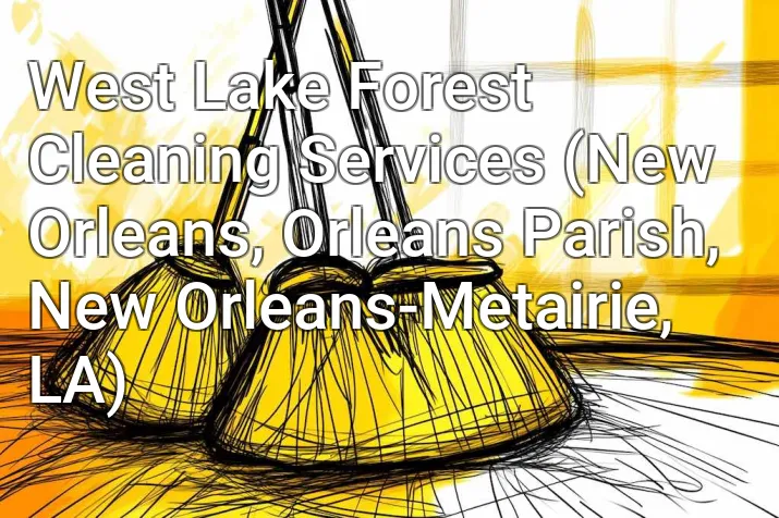 West Lake Forest Cleaning Services (New Orleans, Orleans Parish, New Orleans-Metairie, LA)