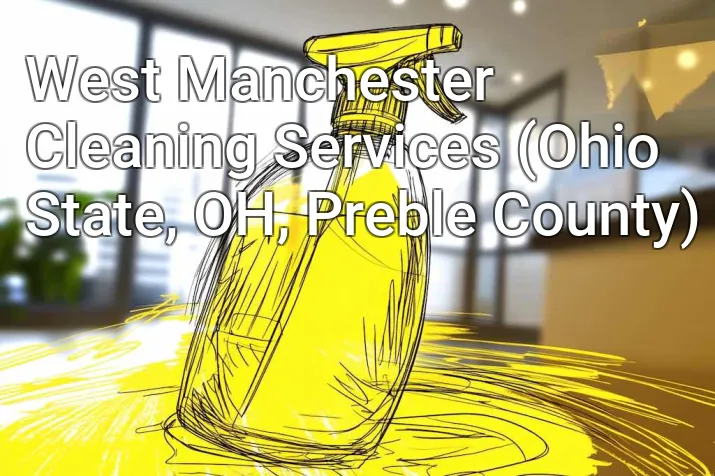 West Manchester Cleaning Services (Ohio State, OH, Preble County)