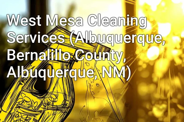 West Mesa Cleaning Services (Albuquerque, Bernalillo County, Albuquerque, NM)