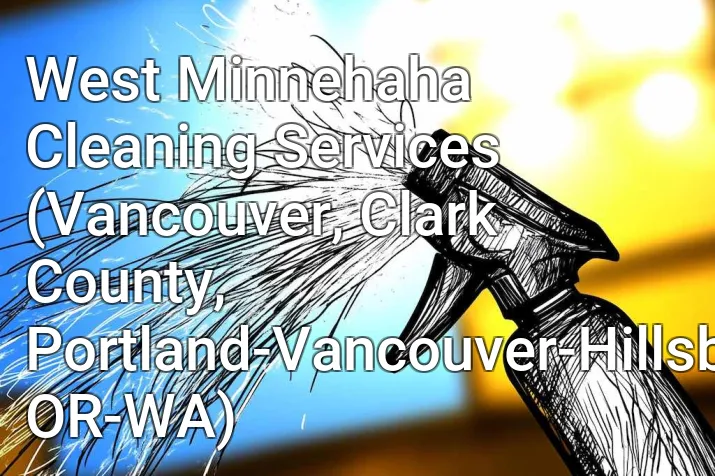 West Minnehaha Cleaning Services (Vancouver, Clark County, Portland-Vancouver-Hillsboro, OR-WA)