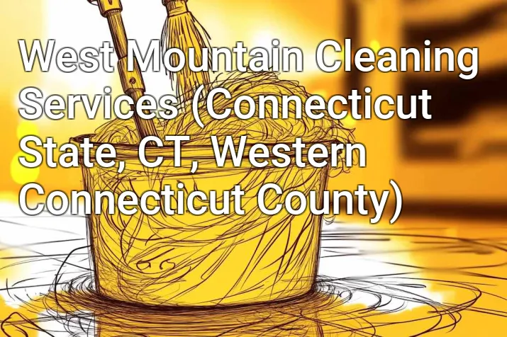 West Mountain Cleaning Services (Connecticut State, CT, Western Connecticut County)