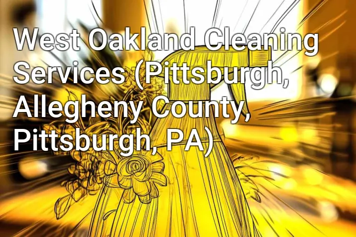 West Oakland Cleaning Services (Pittsburgh, Allegheny County, Pittsburgh, PA)