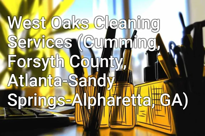 West Oaks Cleaning Services (Cumming, Forsyth County, Atlanta-Sandy Springs-Alpharetta, GA)