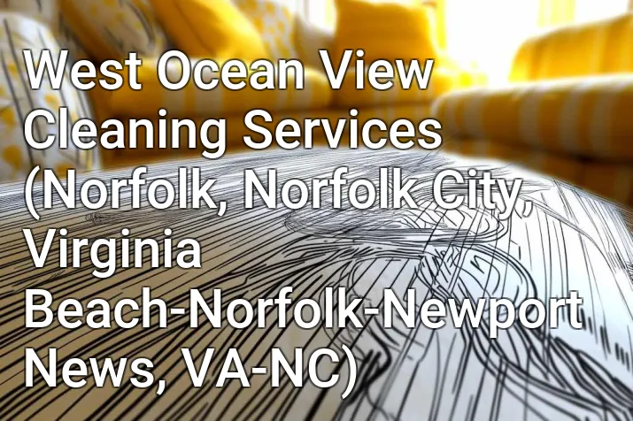 West Ocean View Cleaning Services (Norfolk, Norfolk City, Virginia Beach-Norfolk-Newport News, VA-NC)