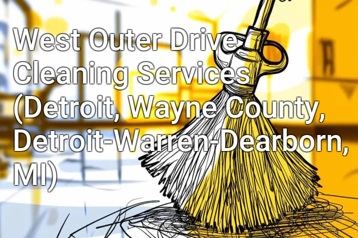 West Outer Drive Cleaning Services (Detroit, Wayne County, Detroit-Warren-Dearborn, MI)
