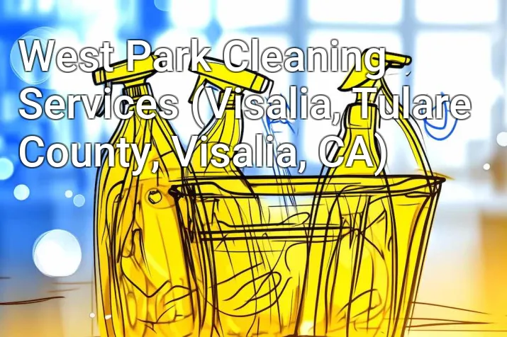 West Park Cleaning Services (Visalia, Tulare County, Visalia, CA)