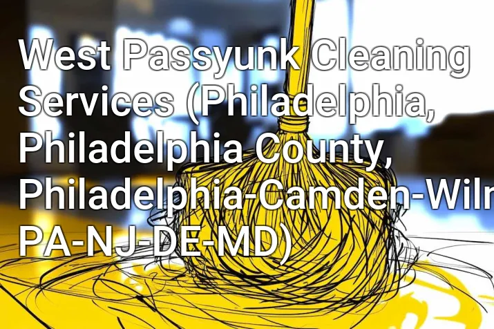 West Passyunk Cleaning Services (Philadelphia, Philadelphia County, Philadelphia-Camden-Wilmington, PA-NJ-DE-MD)